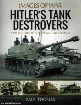 Thomas, Paul: Images of War. Hitler's Tank Destroyers. Rare Photographs from Wartime Archives 