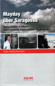 Münzberg, Günter Heribert: Mayday über Saragossa. Heinz-Dieter Kallbach - Deutschlands legendärster Flugkapitän 