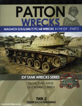 Mass, Michael/O'Brien, Adam : Les fusées Patton. Magach Tanks 3/5/6B/7/7C Wrecks in the IDF. Deuxième partie 