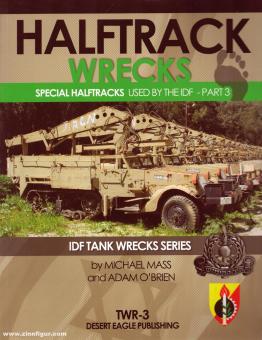 Mass, Michael/O'Brien, Adam: Half Track Wrecks. Special Halftracks used by the IDF. Teil 3. 