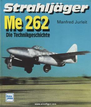 Jurleit, M. : Le chasseur à réaction Me 262. L'histoire de la technique 