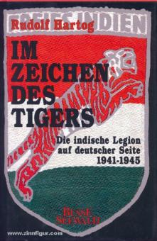 Hartog, Rudolf : Sous le signe du tigre. La Légion indienne du côté allemand 1941-1945 