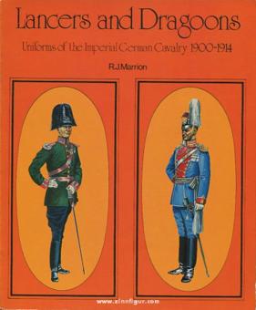 Marrion, R.J. : Lancers et dragons. Uniformes de la cavalerie impériale allemande 1900-1914 