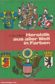 Volborth, A.v.: Heraldik aus aller Welt in Farben. Von den Anfängen bis zur Gegenwart 