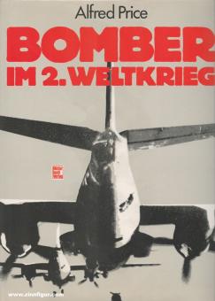 Price, Alfred: Bomber im 2. Weltkrieg. Entwicklung - Einsatz - Technik. Deutschland, Frankreich, Großbritannien, Italien, Japan, UdSSR, USA 