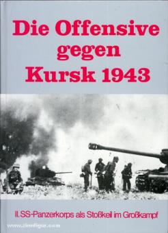 Stadler, S.: Die Offensive gegen Kursk 1943. Das II. SS-Panzerkorps als Stoßkeil im Großkampf 