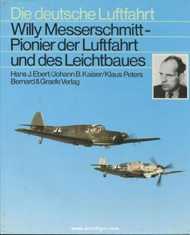 "Die deutsche Luftfahrt" Volume 17, Ebert/Kaiser/Peters : Willy Messerschmitt - Pionnier de l'aviation et de la construction légère 