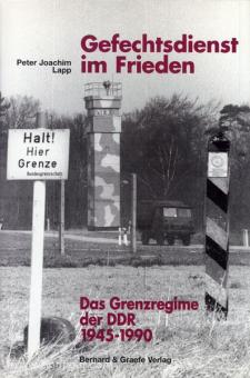 Lapp, P.J.: Gefechtsdienst im Frieden - Das Grenzregime der DDR 1945-1990 