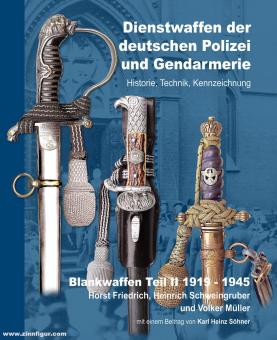 Friedrich, Horst/Schweingruber, Heinrich/Müller, Volker: Dienstwaffen der deutschen Polizei und Gendarmerie. Historie, Technik, Kennzeichnung. Blankwaffen. Teil 2: 1919-1945 