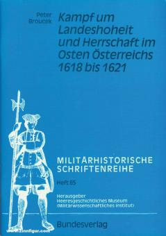 Broucek, Peter: Kampf um Landeshoheit und Herrschaft im Osten Österreichs 1618 bis 1621 