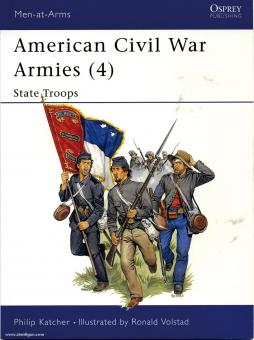 Katcher, P./Volstad, R. (Illustr.): American Civil War Armies. Teil 4: State Troops 