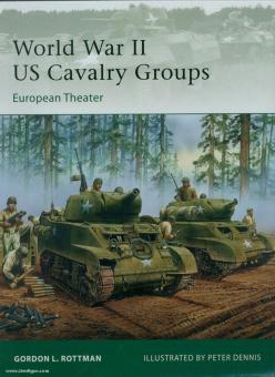 Rottman, G. L./Dennis, P. (Illustr.): World War II US Cavalry Units. European Theater 