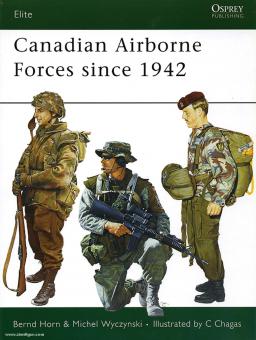 Horn, B./Chagas, C. (Illustr.) : Les forces aéroportées canadiennes depuis 1942 