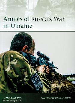Galeotti, Mark/Hook, Adam (Illustr.): Armies of Russia's War in Ukraine 