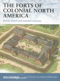 Chartrand, R./Spedialiere, D. (Illustr.): The Forts of colonial North America. British, Dutch and Swedish North America 