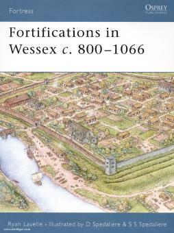 Lavelle, R./Spedaliere, D. (Illustr.): Fortifications in Wessex c. 800-1016 