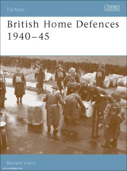 Lowry, B./Taylor, C. (Illustr.)/Boulanger, V. (Illustr.) : British Home Defences 1940-45 
