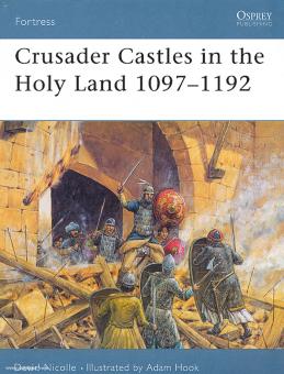 Nicolle, D./Hook, A. (Illustr.): Crusader Castles in the Holy Land. Teil 1: 1097-1192 