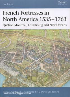 Chartrand, R./Spedaliere, D. (ill.) : Forteresse française en Amérique du Nord 1535-1763. Québec, Montréal, Louisbourg et la Nouvelle-Orléans 
