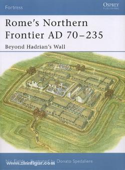 Fields, R./Spedaliere, D. (Illustr.): Rome's Northern Frontier AD 70-235. Beyond Hadrian's Wall 