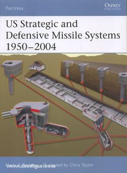Berhow, M./Taylor, C. (Illustr.): US Strategic Defense Missile Systems 1950-2004 