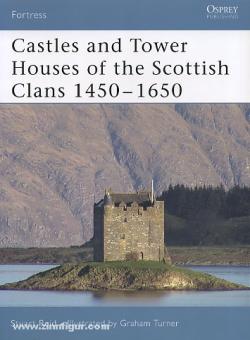 Reid, S./Turner, G. (Illustr.): Castles and Tower Houses of the Scottish Clans 1450-1650 