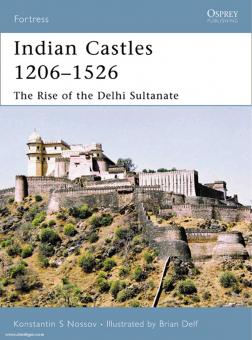 Nossov, K. S./Def, B. (Illustr.) : Châteaux indiens 1206-1526. L'essor du sultanat de Delhi 