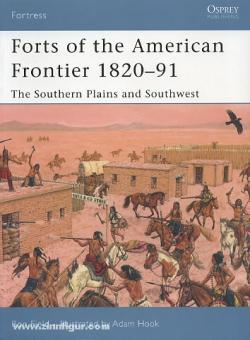 Field, R./Hook, A. (Illustr.): Forts of the American Frontier 1820-91, Teil 2: The Southern Plains and Southwest 