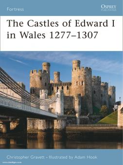 Gravett, C./Hook, A. (Illustr.): The Castles of Edward I in Wales 1277-1307 