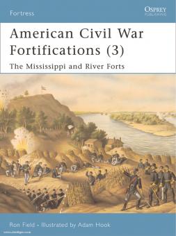 Field, R./Hook, A. (Illustr.): American Civil War Fortifications. Teil 3: The Mississippi and River Forts 