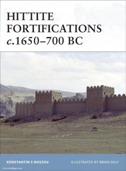 Nossov, K. S./Delf, B. (Illustr.) : Fortifications hittites c. 1650-700 BC 