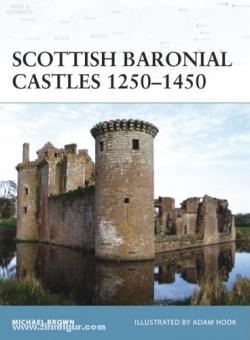 Brown, M./Hook, A. (Illustr.) : Scottish Baronial Castles 1250-1450 