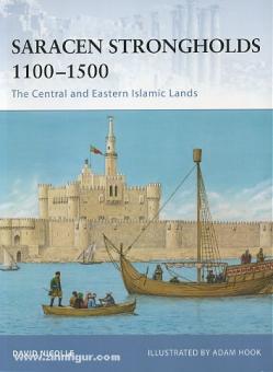 Nicolle, D./Hook, A. (Illustr.): Saracen Strongholds 1100-1500. The Central and Eastern Islamic Lands 