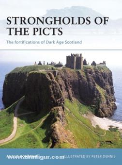 Konstam, A./Dennis, P. (Illustr.): Strongholds of the Picts. The fortifications of Dark Age Scotland 