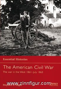 Engle, S. D. : Histoires essentielles. The American Civil War Partie 2 : La guerre dans l'Ouest 1861 - juillet 1863 