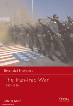 Karsh, E. : Histoires essentielles. La guerre Iran-Iraq 1980-1988 
