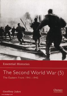 Jukes, G.: Essential Histories. The Second World War. Teil 5: The Eastern Front 1941-1945 