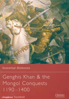 Turnbull, S.: Essential Histories. Genghis Khan and the Mongol Conquest 1190-1400 