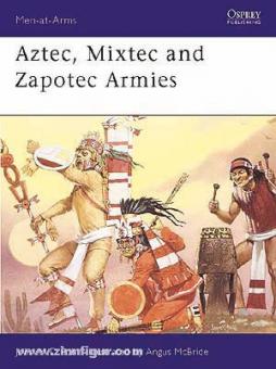 Pohl, J./McBride, A. (Illustr.): Aztec, Mixtec and Zapotec Armies 