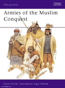 Nicolle, D./McBride, A. (Illustr.): Armies of the Muslim Conquest 
