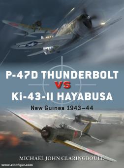 Claringbould, Michael John/Laurier, Jim (Illustr.)/Hector, Gareth (Illustr.) : P-47D Thunderbolt vs Ki-43-II Hayabusa. Nouvelle Guinée 1943-44 