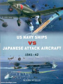Stille, Mark/Laurier, Jim (Illustr.): US Navy Ships vs Japanese Attack Aircraft: 1941-42 