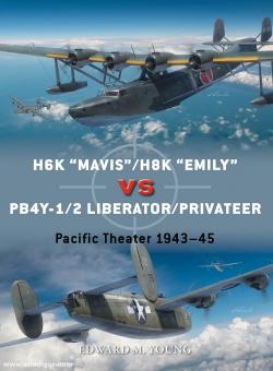 Young, Edward M./Laurier, Jim (Illustr.)/Hector, Gareth (Illustr.): H6K "Mavis"/H6K "Emily" vs PB4Y-1/2 Liberator/Privateer. Pacific Theater 1943-45 