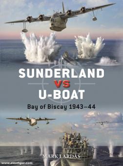Lardas, Mark/Laurier, Jim (Illustr.): Sunderland vs U-boat. Bay of Biscay 1943 