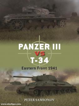 Samsonov, Peter/Chasemore, Richard (Illustr.) : Panzer III vs T-34. front de l'est 1941 