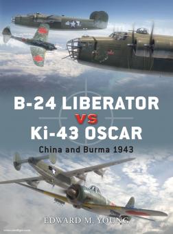 Young, E. M./Laurier, J. (Illustr.) : B-24 Liberator vs Ki-43 &quot;Oscar&quot;. Chine et Birmanie 1943 