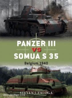 Zaloga, S. J./Chasemore, R. (Illustr.): Panzer III vs Somua S 35. Belgium 1940 
