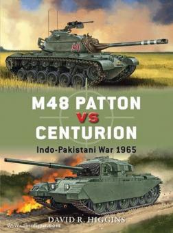 Higgins, D.: M48 Patton vs Centurion. Indo-Pakistani War 1965 