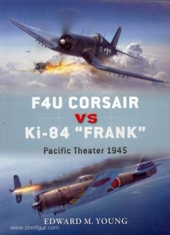 Young, E. M./Laurier, J. (Illustr.)/Hector, G. (Illustr.) : F4U Corsair vs Ki-84 &quot;Frank&quot;. Théâtre du Pacifique 1945 