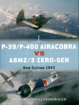 Claringbould, Michael J./Laurier, Jim (Illustr.), Hector, Gareth (Illustr.): P-39/P-400 Airacobras vs A6M2/3 Zero-sen 